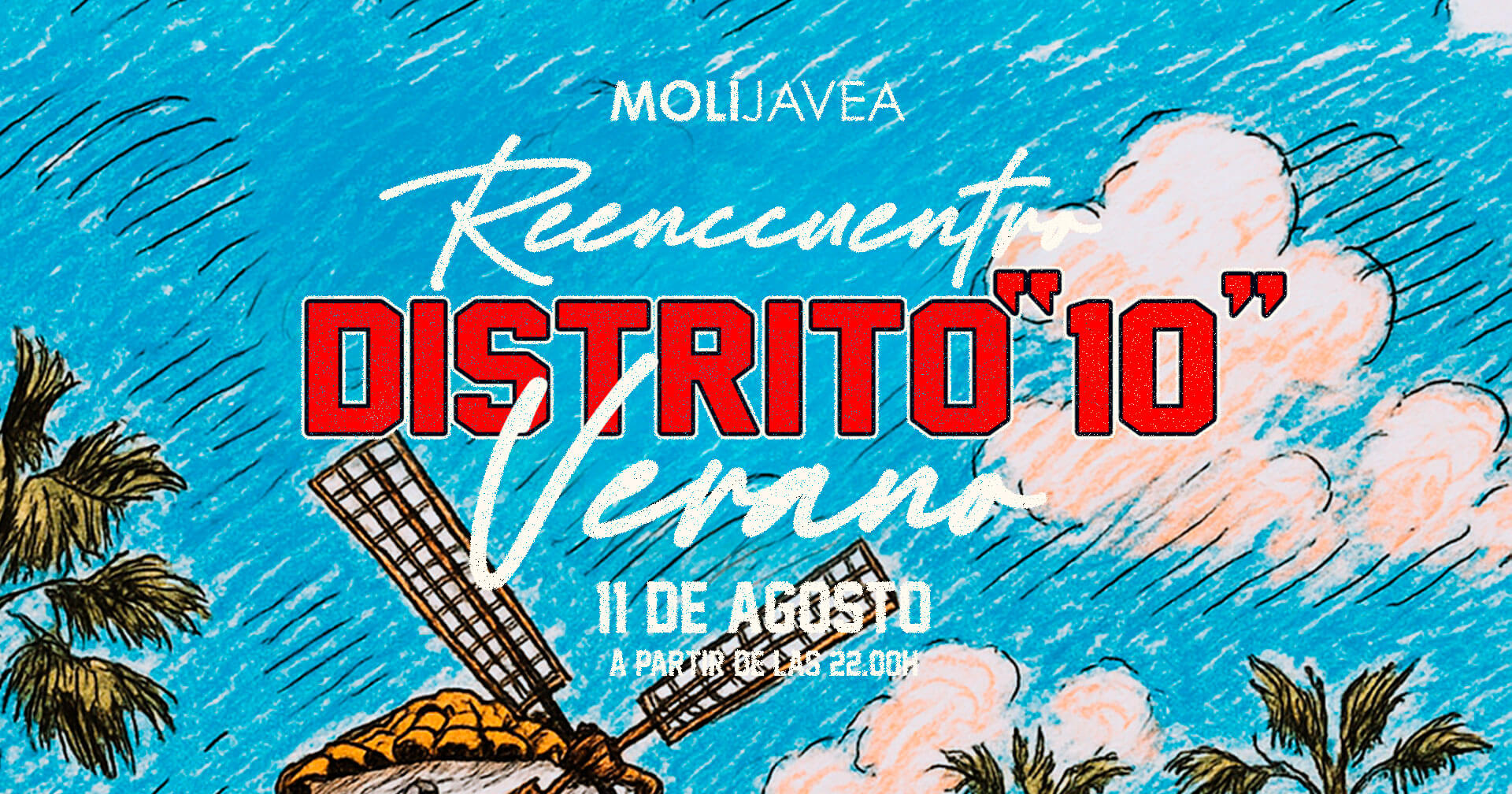 Distrito 10 @ Molí Jávea | Verano 11-08-26